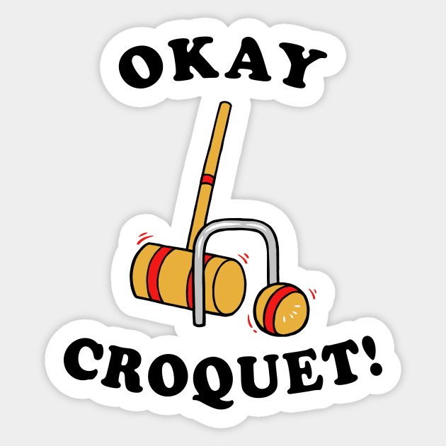 Okey Croquet Sticker by dumbshirts